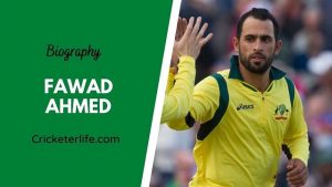 Fawad Ahmed biography, age, height, wife, family, etc.